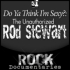 Do Ya Think I'm Sexy?: The Unauthorized Rod Stewart