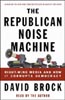 The Republican Noise Machine