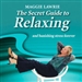 The Secret Guide to Relaxing and Banishing Stress Forever