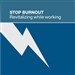 Stop Burnout: Revitalizing While Working