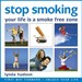 Stop Smoking: Your Life Is a Smoke-Free Zone