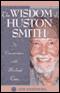 The Wisdom of Huston Smith