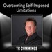 Overcoming Self-Imposed Limitations