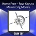 Home Free: Four Keys to Maximizing Money