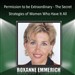 Permission to Be Extraordinary: The Secret Strategies of Women Who Have It All