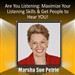 Are You Listening?: Maximize Your Listening Skills & Get People to Hear You