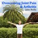 Overcoming Joint Pain and Arthritis