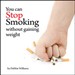 You Can Stop Smoking Without Gaining Weight