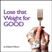 Lose that Weight for Good
