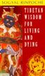 Tibetan Wisdom for Living and Dying