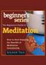 The Beginner's Guide to Meditation