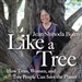 Like A Tree: How Trees, Women, and Tree People Can Save the Planet