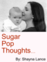 Sugar Pop Thoughts