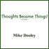 Thoughts Become Things!
