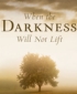 When the Darkness Will Not Lift