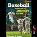 Baseball: A History of America's Game