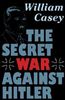 The Secret War against Hitler