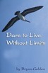 Dare to Live Without Limits