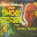 Alfred Hitchcock's Ghost Stories for Young People