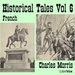 Historical Tales, Vol. VI: French
