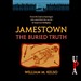 Jamestown, the Buried Truth