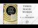 Three Magic Words