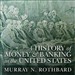 A History of Money and Banking in the United States Before the Twentieth Century