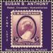 Susan B. Anthony: Rebel, Crusader, Humanitarian