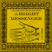 The Bright Messenger