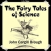 The Fairy Tales of Science