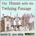 House with the Twisting Passage