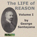 The Life of Reason, Volume 1