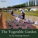 The Vegetable Garden: A Manual for the Amateur Vegetable Gardener