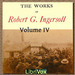 The Works Of Robert G. Ingersoll, Volume 4