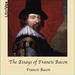 The Essays of Francis Bacon