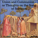 Union and Communion, or Thoughts on the Song of Solomon