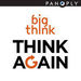 Think Again: A Big Think Podcast
