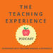The Teaching Experience Podcast