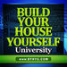 Build Your House Yourself University Podcast