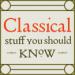 Classical Stuff You Should Know Podcast