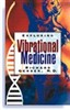 Exploring Vibrational Medicine