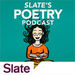 Slate's Poetry Podcast