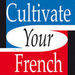 Cultivate Your French Podcast