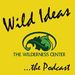 Wild Ideas: The Wilderness Center Podcast