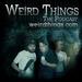 Weird Things Podcast