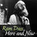 Ram Dass Here And Now Podcast