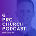 Pro Church with Brady Shearer Podcast