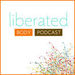 Liberated Body Podcast
