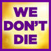 We Don't Die Podcast
