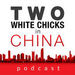 Two White Chicks in China Podcast